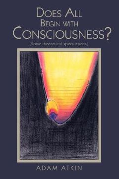 portada does all begin with consciousness?: (some theoretical speculations) (en Inglés)