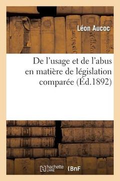 portada de l'Usage Et de l'Abus En Matière de Législation Comparée (in French)