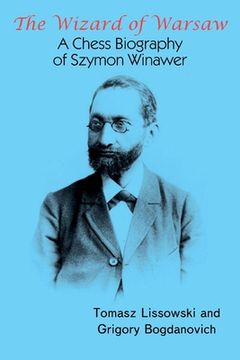 portada The Wizard of Warsaw: A Chess Biography of Szymon Winawer
