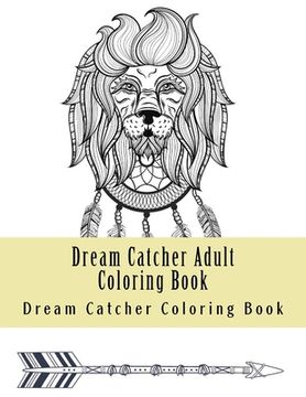 portada Dream Catcher Adult Coloring Book: Native American Dreamcatcher & Feather Designs (en Inglés)