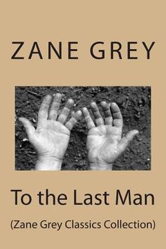 portada To the Last Man: (Zane Grey Classics Collection) (in English)