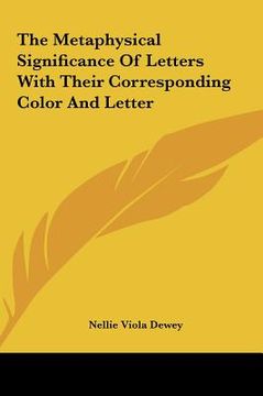 portada the metaphysical significance of letters with their correspothe metaphysical significance of letters with their corresponding color and letter nding c (en Inglés)