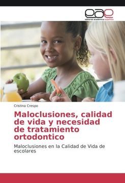 portada Maloclusiones, calidad de vida y necesidad de tratamiento ortodontico: Maloclusiones en la Calidad de Vida de escolares