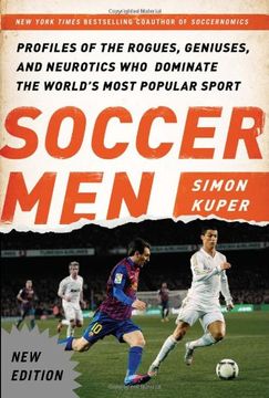 portada Soccer Men: Profiles of the Rogues, Geniuses, and Neurotics who Dominate the World's Most Popular Sport (en Inglés)