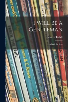 portada I Will Be a Gentleman: a Book for Boys (in English)