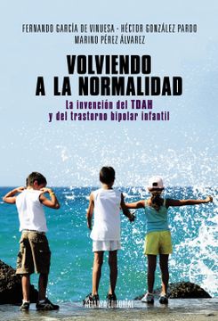 portada Volviendo a la Normalidad: La Invención del Tdah y del Trastorno Bipolar Infantil (in Spanish)