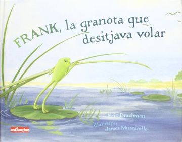 portada Frank, la granota que desitjava volar: Frank desitjava volar... Però les granotes no poder volar