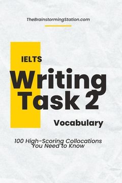 portada IELTS Writing Task 2 Vocabulary: 100 High-scoring Collocations for IELTS Writing Task 2 (en Inglés)