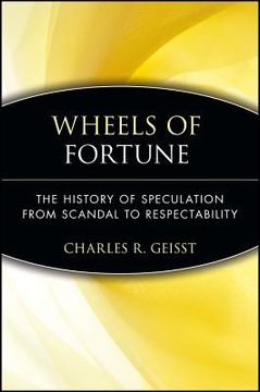 portada wheels of fortune: the history of speculation from scandal to respectability (en Inglés)