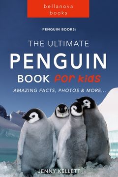 portada Penguins The Ultimate Penguin Book for Kids: 100+ Amazing Penguin Facts, Photos, Quiz + More (en Inglés)