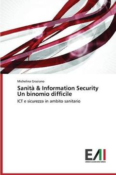 portada Sanità & Information Security Un binomio difficile: ICT e sicurezza in ambito sanitario (Italian Edition)