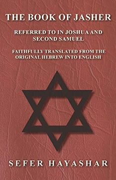 portada The Book of Jasher - Referred to in Joshua and Second Samuel - Faithfully Translated From the Original Hebrew Into English (en Inglés)