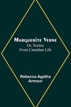 portada Marguerite Verne; Or, Scenes from Canadian Life (en Inglés)