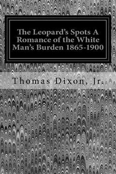 portada The Leopard's Spots A Romance of the White Man's Burden 1865-1900 (en Inglés)