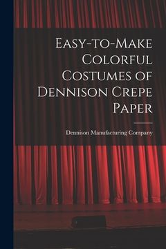 portada Easy-to-make Colorful Costumes of Dennison Crepe Paper (in English)