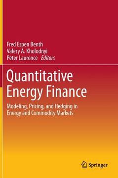 portada Quantitative Energy Finance: Modeling, Pricing, and Hedging in Energy and Commodity Markets