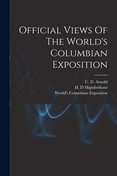 portada Official Views Of The World's Columbian Exposition