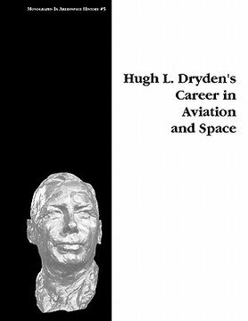 portada hugh l. dryden's career in aviation and space. monograph in aerospace history, no. 5, 1996 (en Inglés)