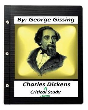 portada Charles Dickens: A Critical Study (1898) By: George Gissing (in English)