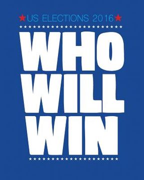 portada US Elections 2016 WHO WILL WIN (en Inglés)