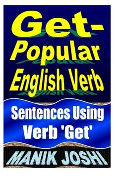 portada Get- Popular English Verb: Sentences Using Verb 'Get': Volume 22 (English Daily Use) (en Inglés)