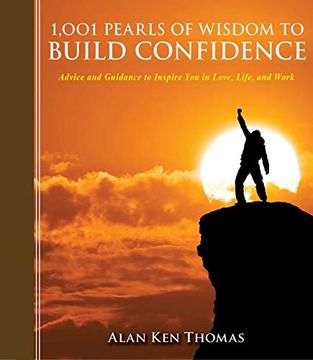 portada 1,001 Pearls of Wisdom to Build Confidence: Advice and Guidance to Inspire You in Love, Life, and Work