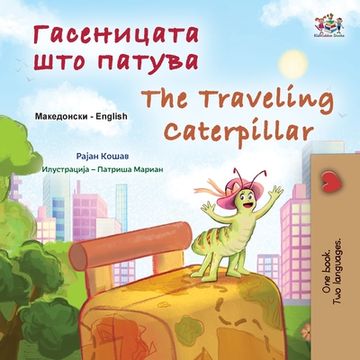 portada The Traveling Caterpillar (Macedonian English Bilingual Book for Kids) (Macedonian English Bilingual Collection)