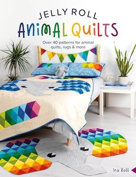 portada Jelly Roll Animal Quilts: Over 40 Patterns for Animal Quilts, Rugs & More (in English)