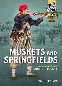 portada Muskets and Springfields: Wargaming the American Civil War (en Inglés)