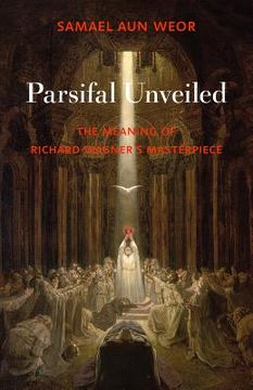 portada Parsifal Unveiled: The Meaning of Richard Wagner'S Masterpiece (in English)