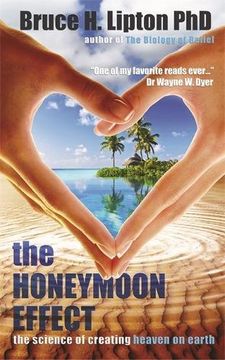 portada The Honeymoon Effect: The Science of Creating Heaven on Earth