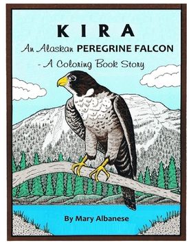 portada Kira, an Alaskan Peregrine Falcon: A Coloring Book (en Inglés)
