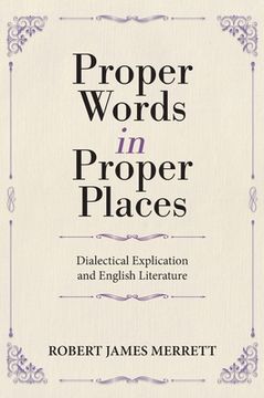 portada Proper Words in Proper Places: Dialectical Explication and English Literature (in English)