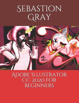 portada Adobe Illustrator CC 2020 For Beginners (en Inglés)
