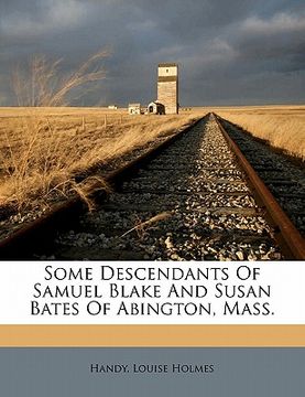 portada some descendants of samuel blake and susan bates of abington, mass. (en Inglés)