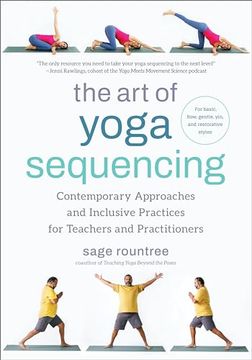 portada The art of Yoga Sequencing: Contemporary Approaches and Inclusive Practices for Teachers and Practitioners--For Basic, Flow, Gentle, Yin, and Restorative Styles (en Inglés)