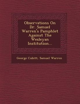 portada Observations on Dr. Samuel Warren's Pamphlet Against the Wesleyan Institution... (en Inglés)
