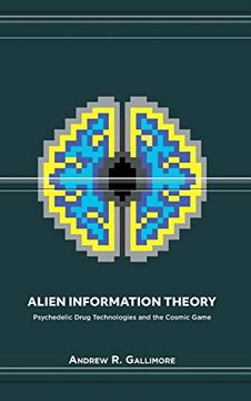 portada Alien Information Theory: Psychedelic Drug Technologies and the Cosmic Game (in English)