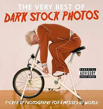 portada The Very Best of Dark Stock Photos: F*Cked up Photography for a Messed up World (in English)