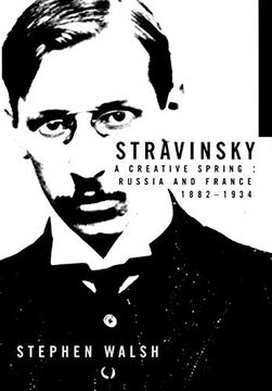 portada Stravinsky: A Creative Spring; Russian and France, 1882-1934: A Creative Spring, Russia and France 1882-1934 (en Inglés)