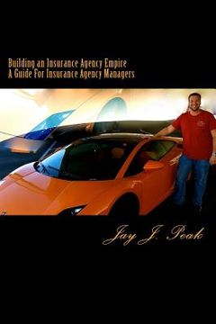 portada Building an Insurance Agency Empire: A How To Guide For Managers (in English)