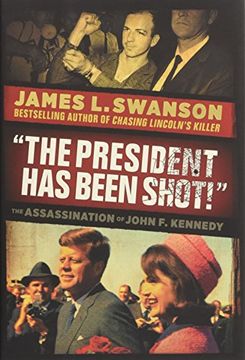portada The President Has Been Shot!: The Assassination of John F. Kennedy (in English)