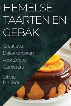 portada Hemelse Taarten en Gebak: Creatieve Bakavonturen voor Zoete Genieters