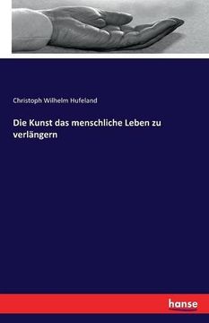 portada Die Kunst Das Menschliche Leben Zu Verlangern (German Edition)