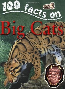 portada 100 Facts - big Cats: Projects, Quizzes, fun Facts, Cartoons (en Inglés)