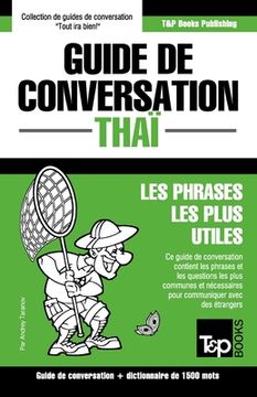 portada Guide de conversation - Thaï - Les phrases les plus utiles: Guide de conversation et dictionnaire de 1500 mots (en Francés)