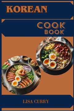 portada Korean Cookbook: Authentic Flavors and Timeless Recipes from Korea (2024 Guide for Beginners) (in English)