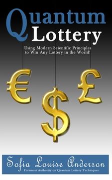 portada Quantum Lottery: Using Modern Scientific Principles to Win Any Lottery in the World! (en Inglés)