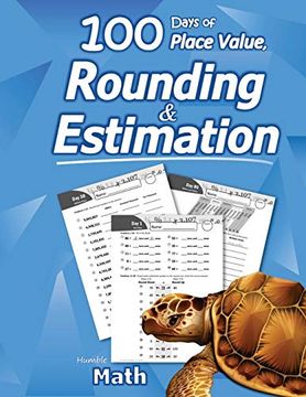 portada Humble Math - 100 Days of Place Value, Rounding & Estimation: Workbook With Answer key - Ages 7-10 (Maths Ks1, Ks2) (Elementary Grades 2-5) Round and. Math - Lots of Reproducible Practice Problems (in English)