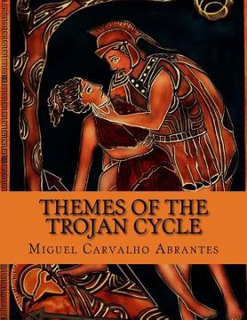 portada Themes of the Trojan Cycle: Contribution to the study of the greek mythological tradition (en Inglés)
